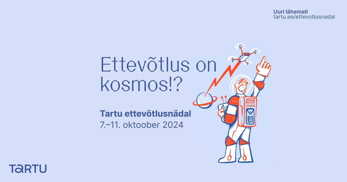 Tartu Ettev\u00f5tlusn\u00e4dal 2024: \u201eEttev\u00f5tlus on kosmos!?\u201c 