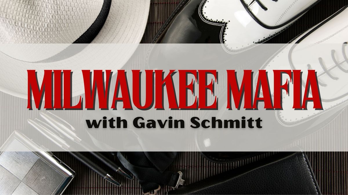 Milwaukee Mafia with Gavin Schmitt Presentation