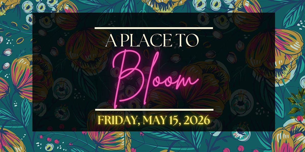 A Place to Bloom: A Fundraising Gala for RISE