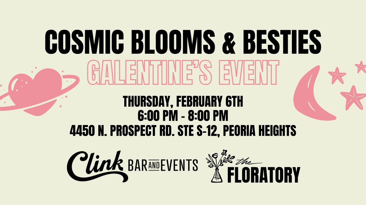 Cosmic Blooms & Besties: A Flower Workshop & Galentine's Event