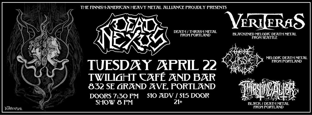 4\/22 - DEAD NEXUS, VERITERAS, THESE CURSED HANDS, AND THIRSTING ALTAR @ THE TWILIGHT CARE AND BAR