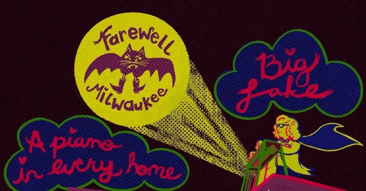 Farewell Milwaukee with A Piano In Every Home and Big Lake