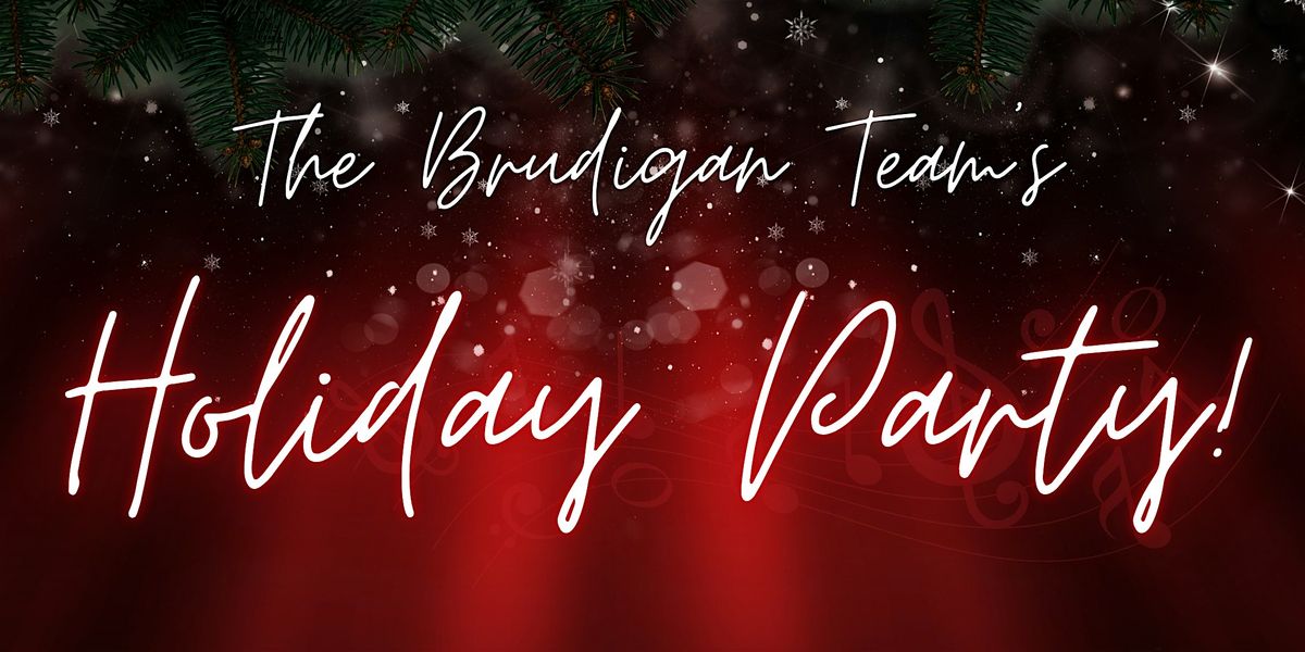 The Brudigan Team's Holiday Party - Dec 18th! *LINK CORRECTED*