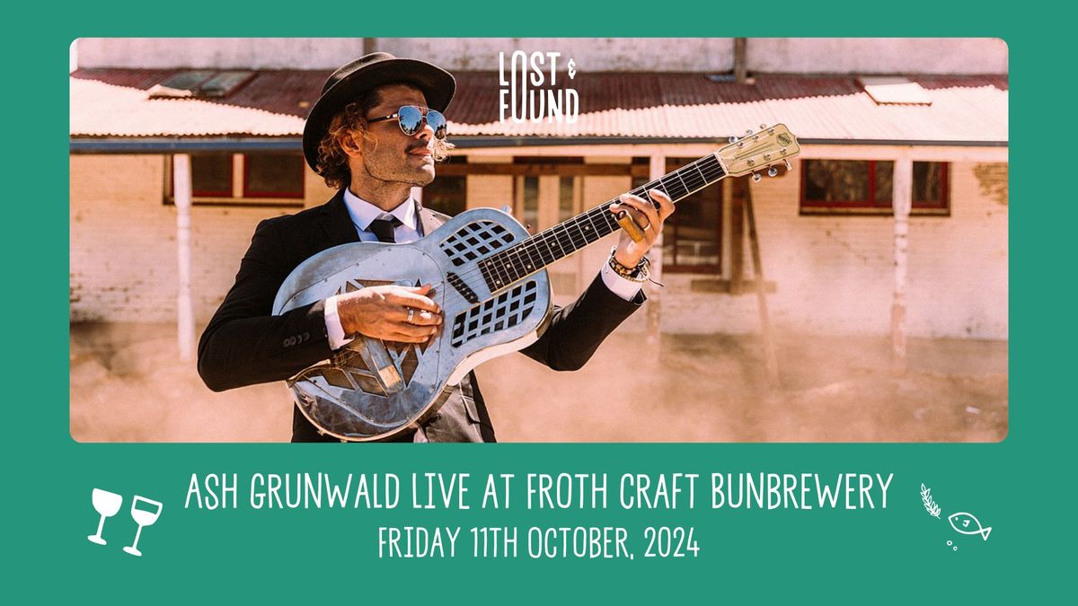 Ash Grunwald Live at Froth Craft Bunbrewery