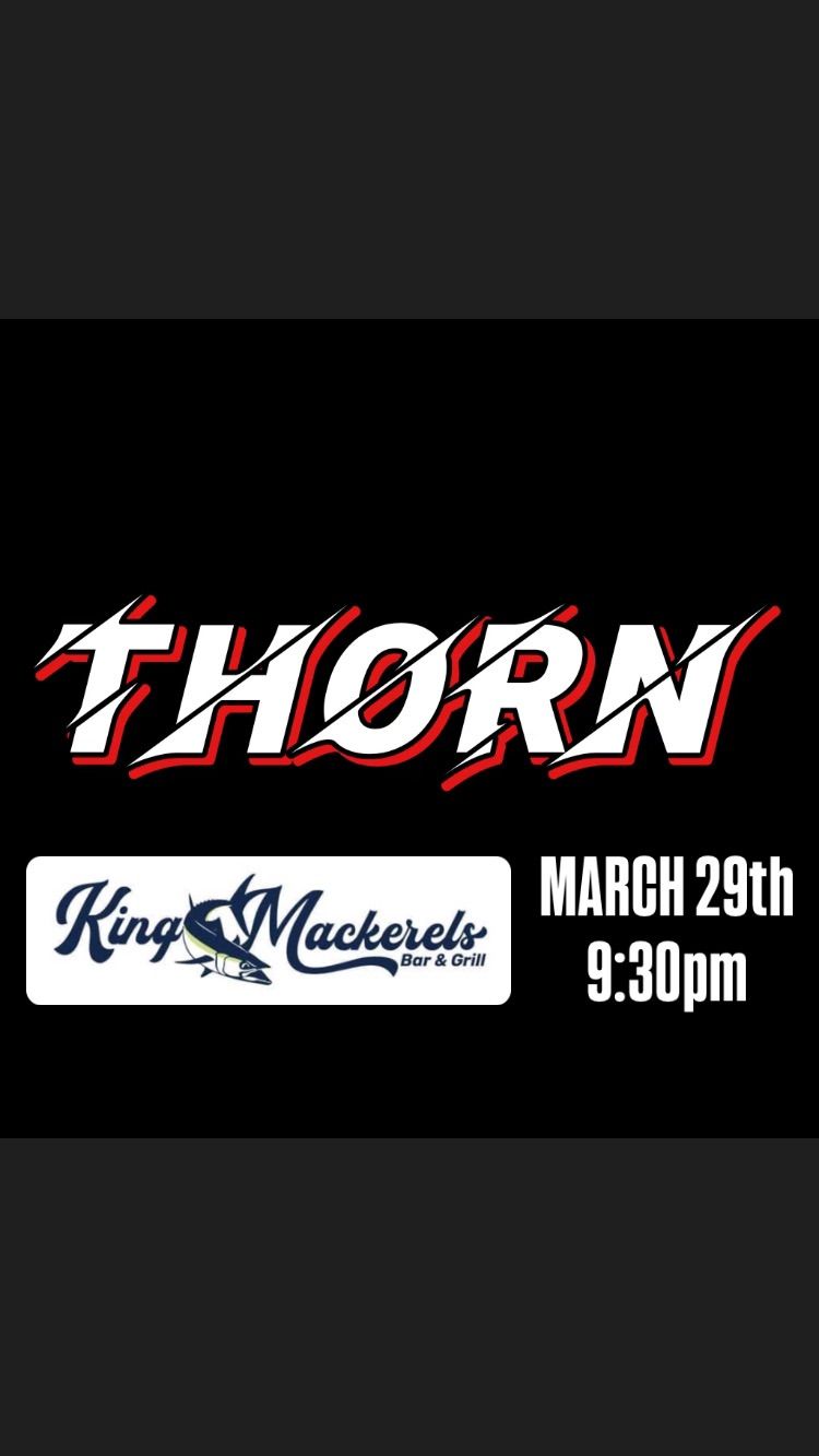 THORN LIVE! @ King Mackerels MHC