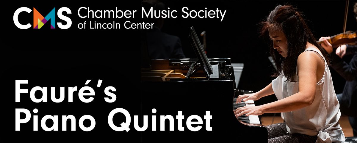 Chamber Music Society of Lincoln Center: Faure's Piano Quintet