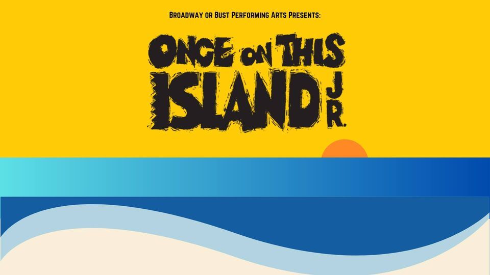 Broadway or Bust Presents: Once On This Island (2 PM & 7PM)