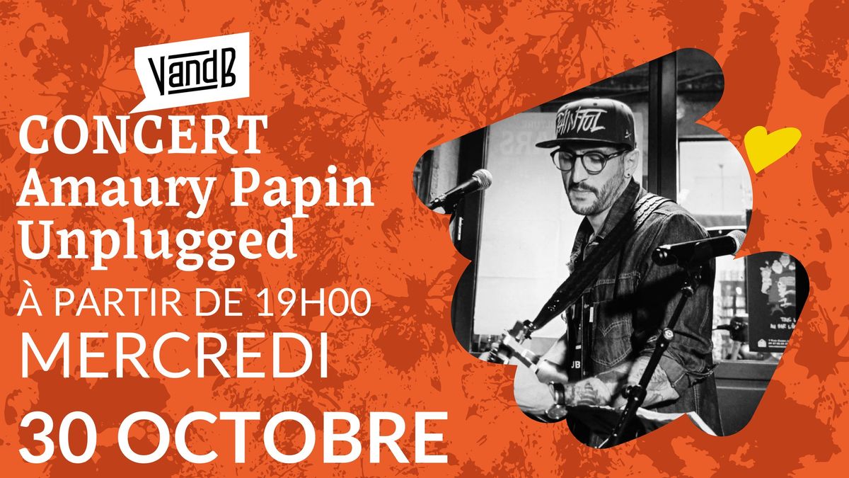 CONCERT Unplugged Amaury Papin, Am\u00f4 !