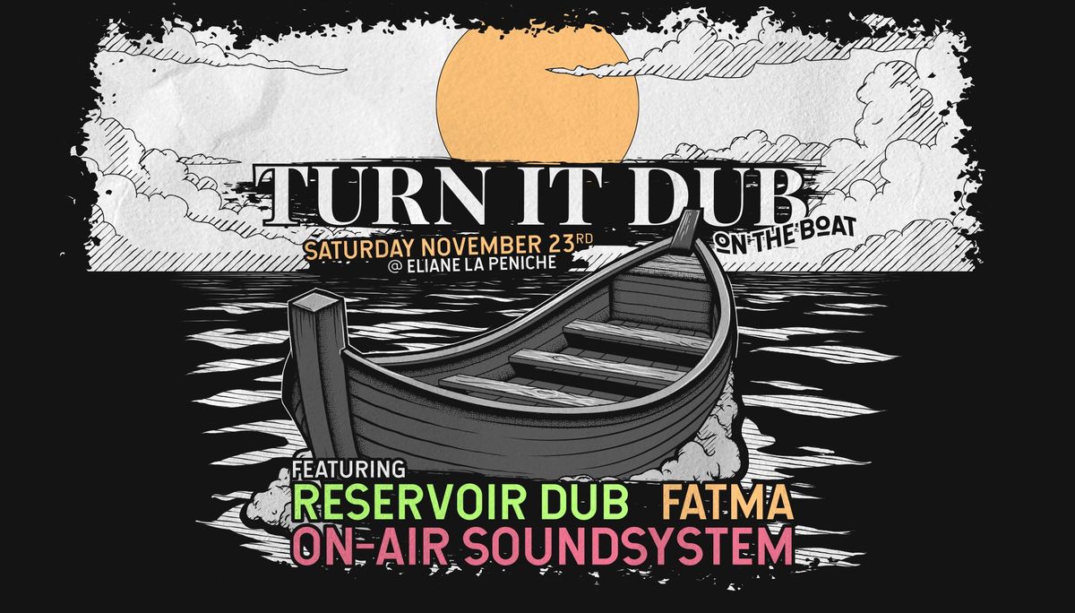 Turn It Dub: On The Boat 