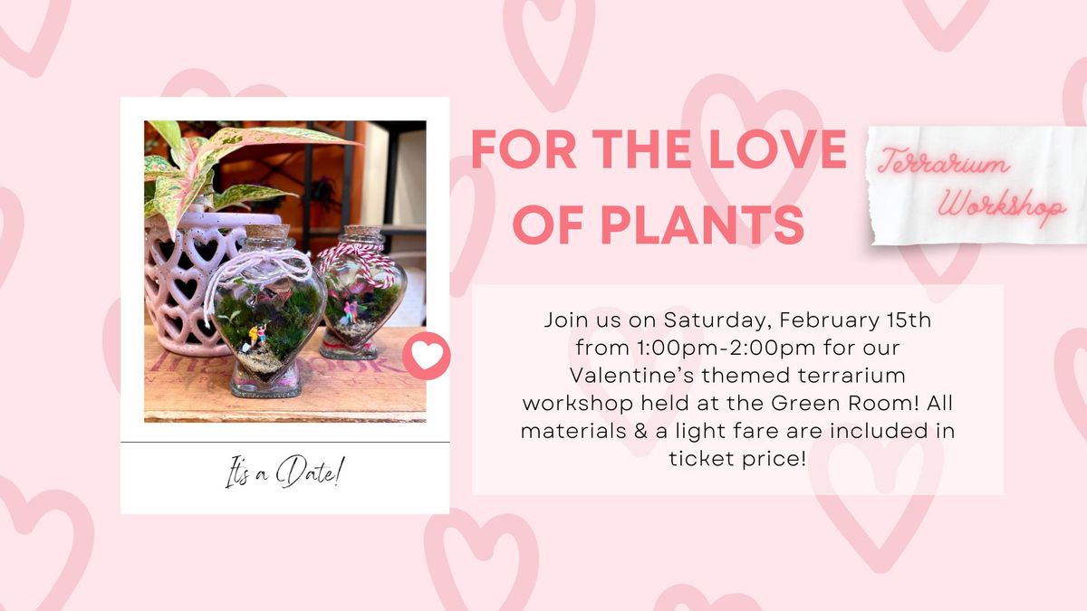 For the Love of Plants Terrarium Workshop