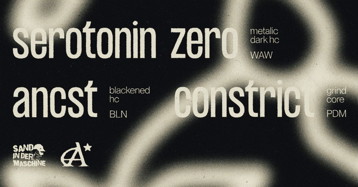 Serotonin Zero(metalic\/darkhc Waw),Constrict(grindcore Pdm),Ancst(blackened hc Bln)@Archiv 