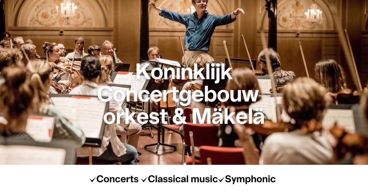 Koninklijk Concertgebouworkest & M\u00e4kel\u00e4