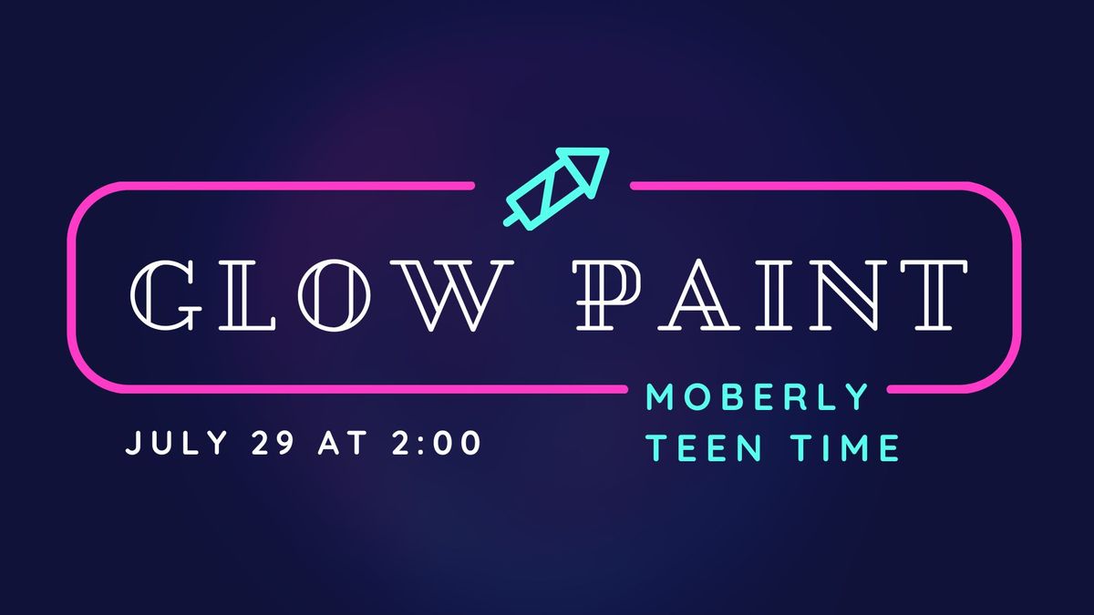 Moberly Teen Time: Glow Painting