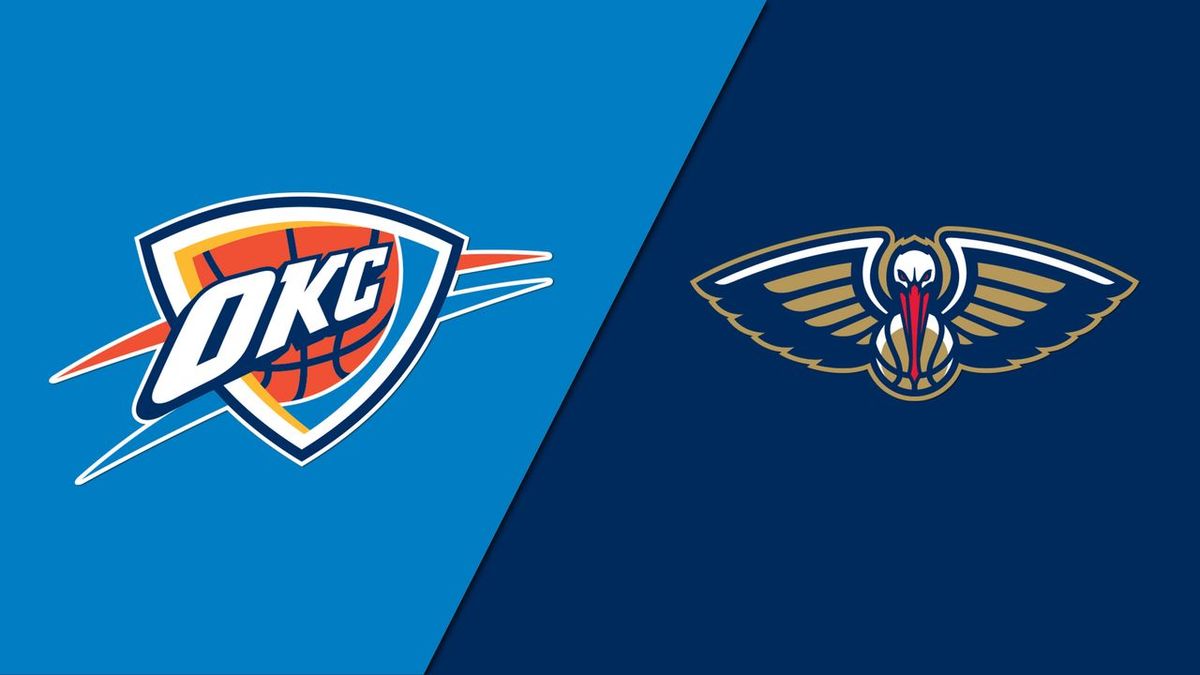 New Orleans Pelicans vs. Oklahoma City Thunder