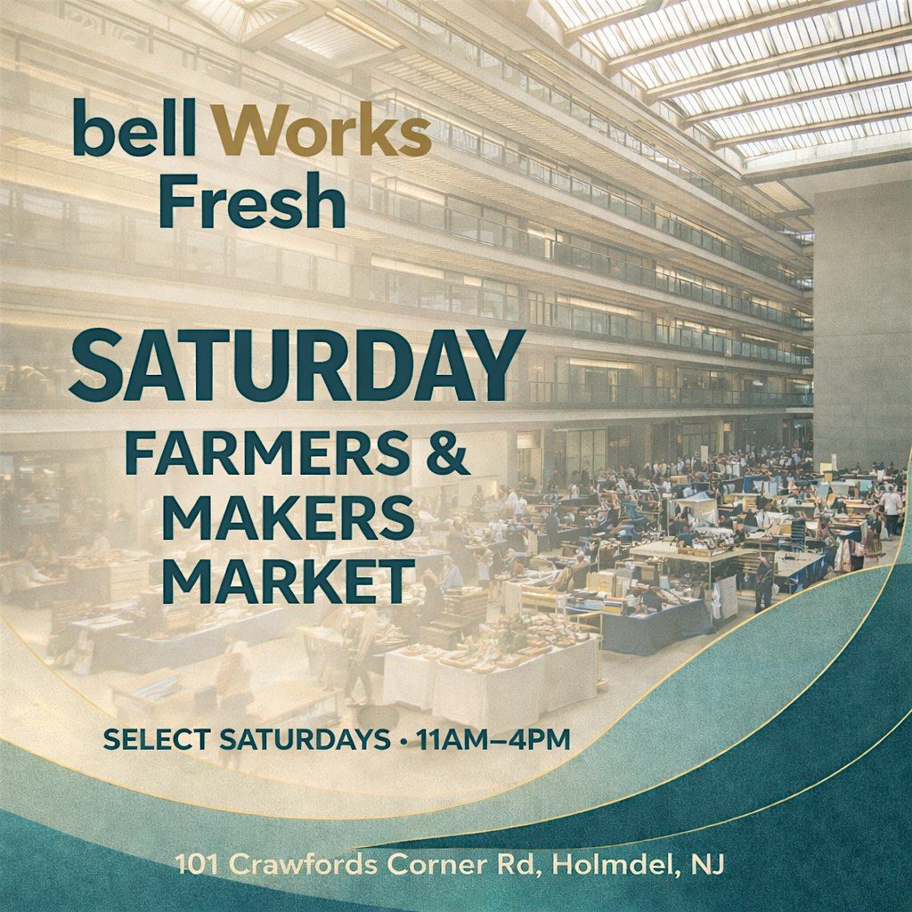 2026 Bell Works FRESH Saturday Farmers & Makers Market \u2014 September 12, 2026