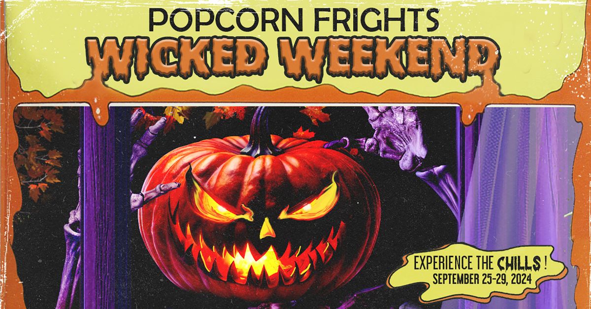 Popcorn Frights Wicked Weekend 2024