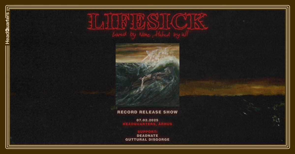 LIFESICK - Album-release + Support: Deadnate + Guttural Disgorge