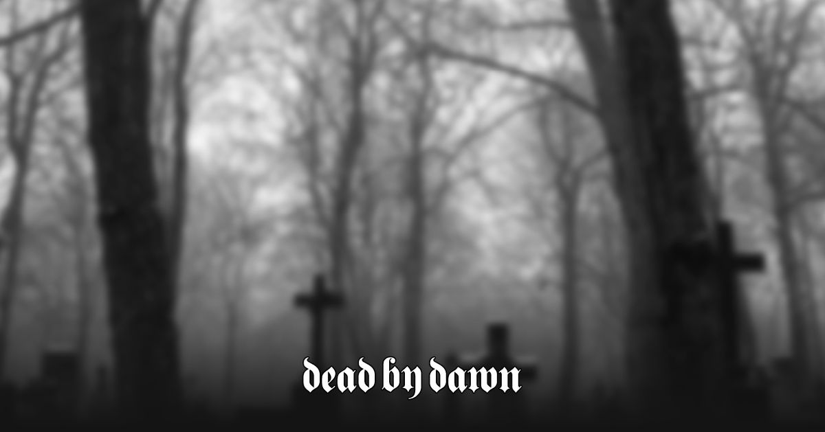 DEAD BY DAWN