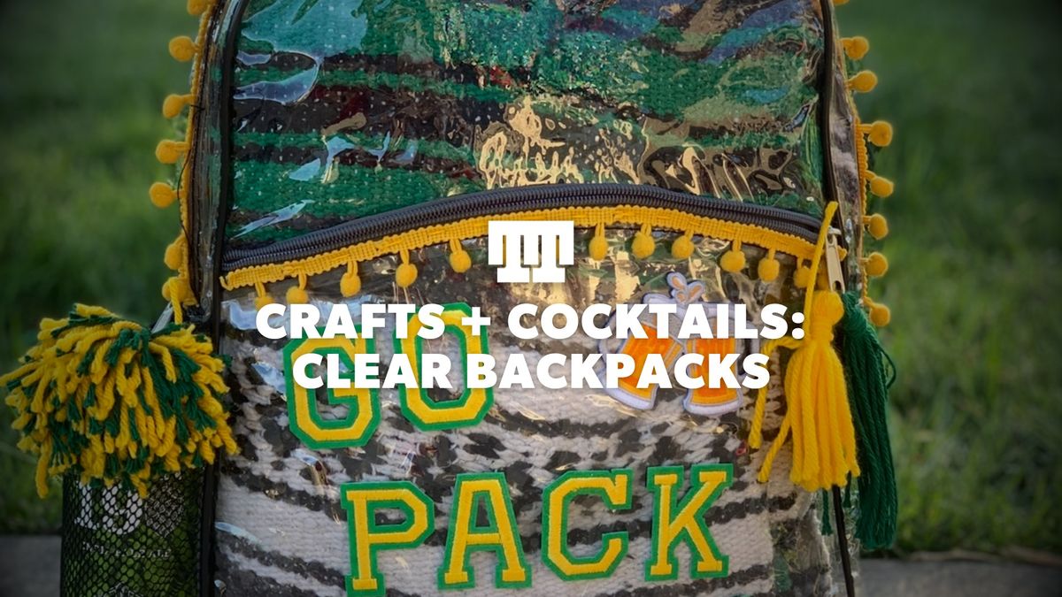 Crafts + Cocktails: Clear Backpacks with Arts and Crafts 920