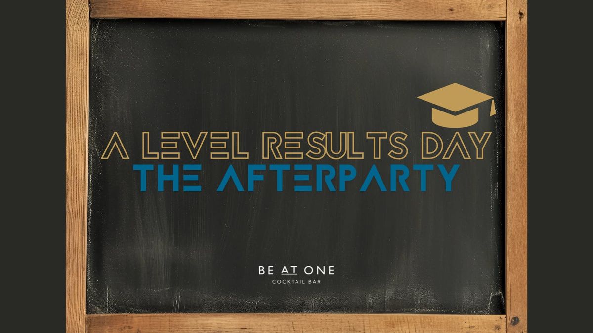 A LEVEL RESULTS DAY AFTERPARTY @ BE AT ONE MANCHESTER