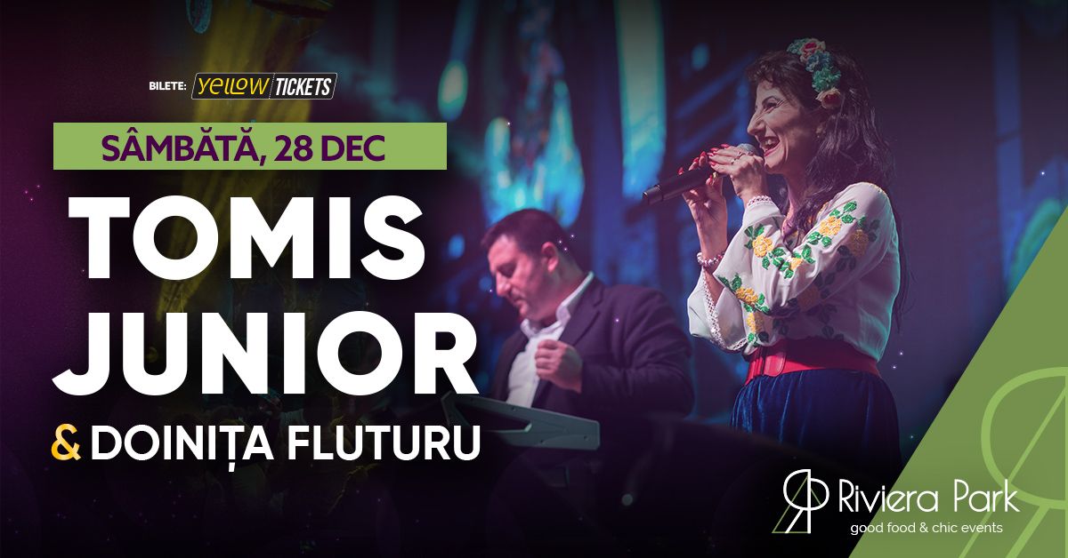 Tomis Junior & Doini\u021ba Fluturu vin la Riviera Park pe 28 decembrie 