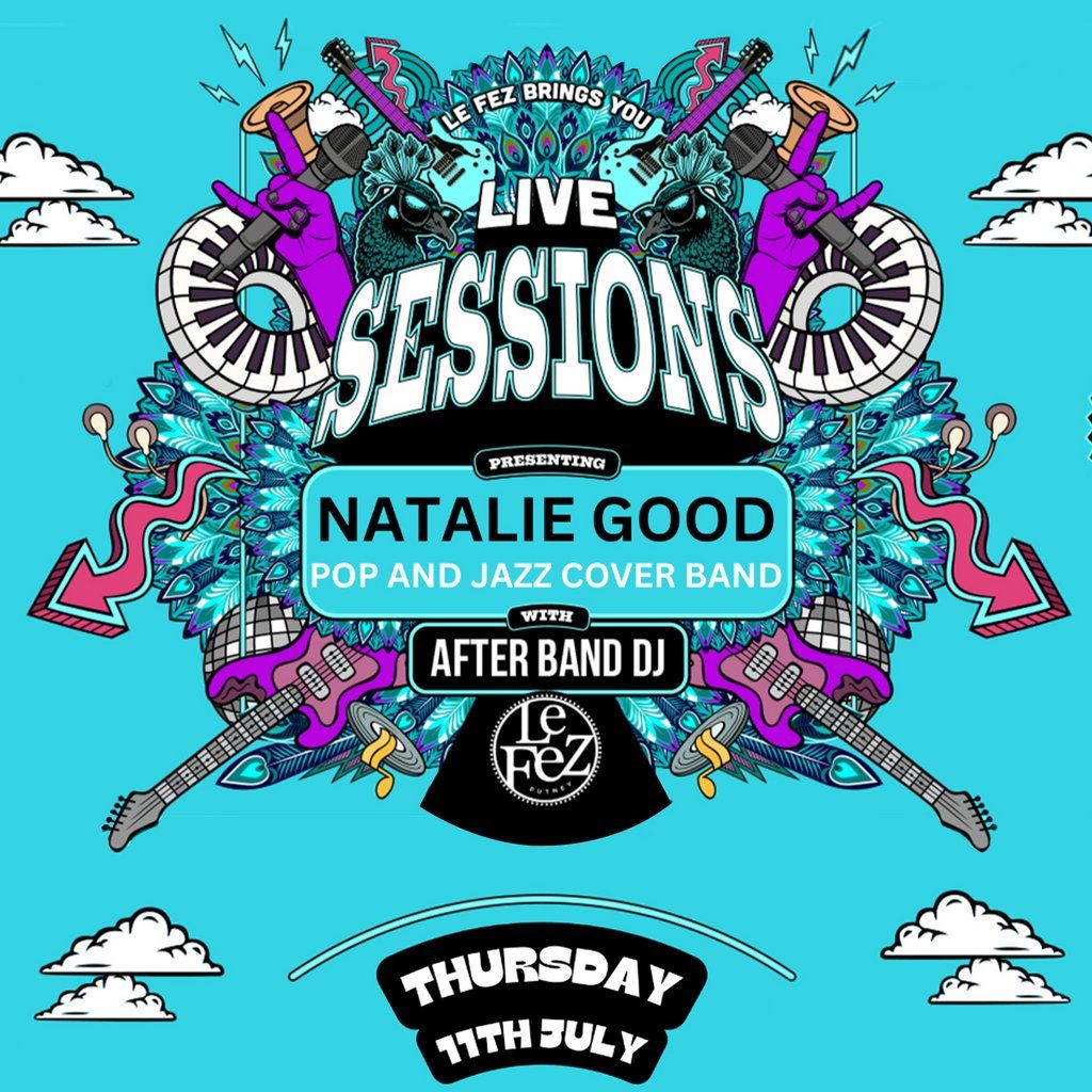 Natalie Good Live Show @ Le Fez \/\/ Thursday 11th July