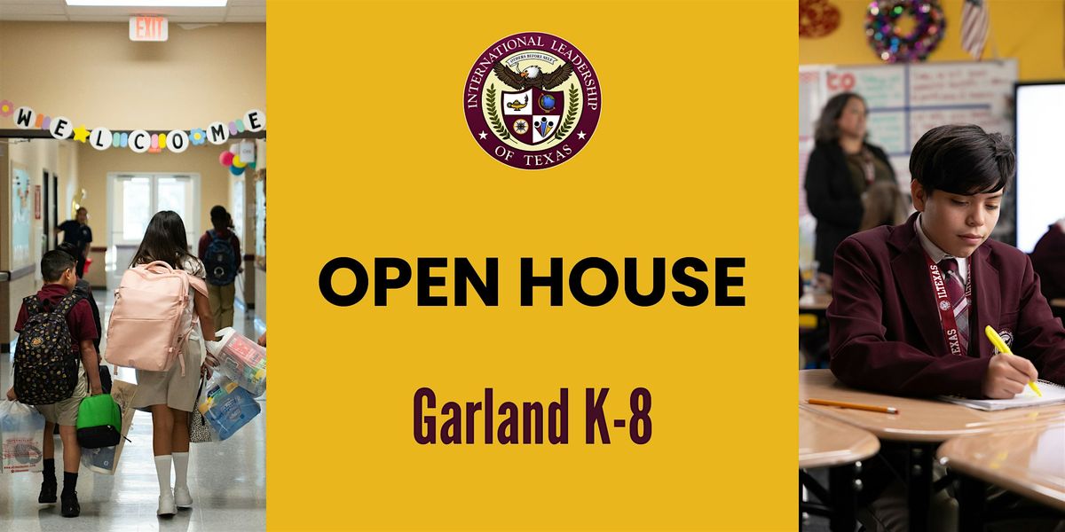 ILTexas Garland K-8 Open House Event Tour and Learn more about us!