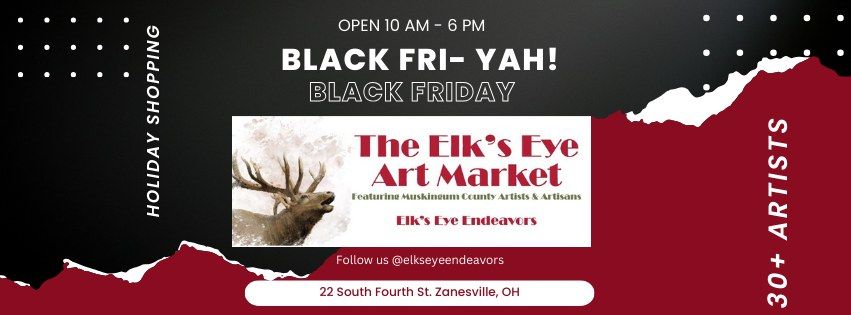 Black Fri-yah! at The Elk's Eye Art Market