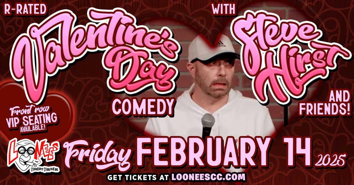 Valentines Comedy Show with Steve Hirst! Feb 14th @ 7:30 and 9:45