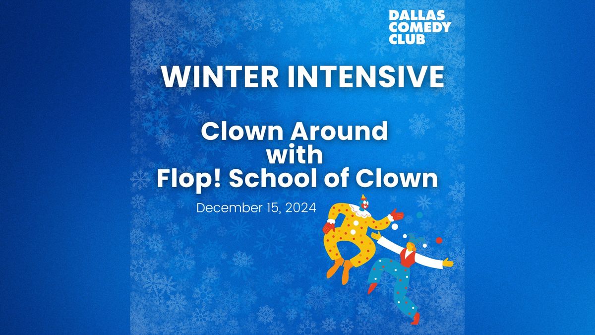 Clown Around with Flop School of Clown at Dallas Comedy Club