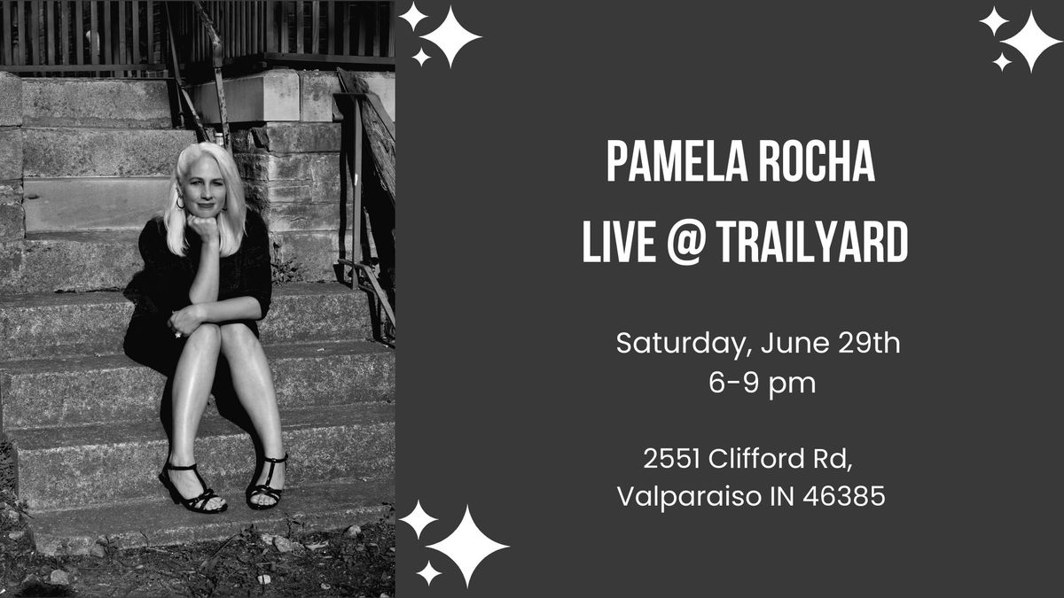 Pamela Rocha LIVE @ Trailyard