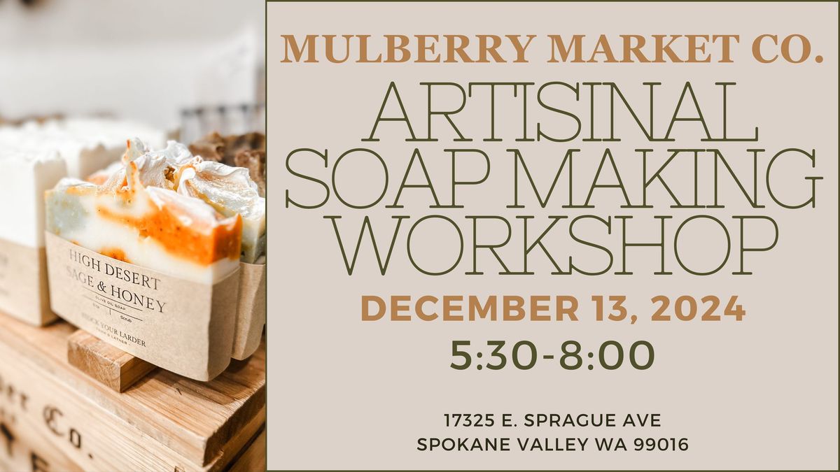 Artisanal Soap Making Workshop!