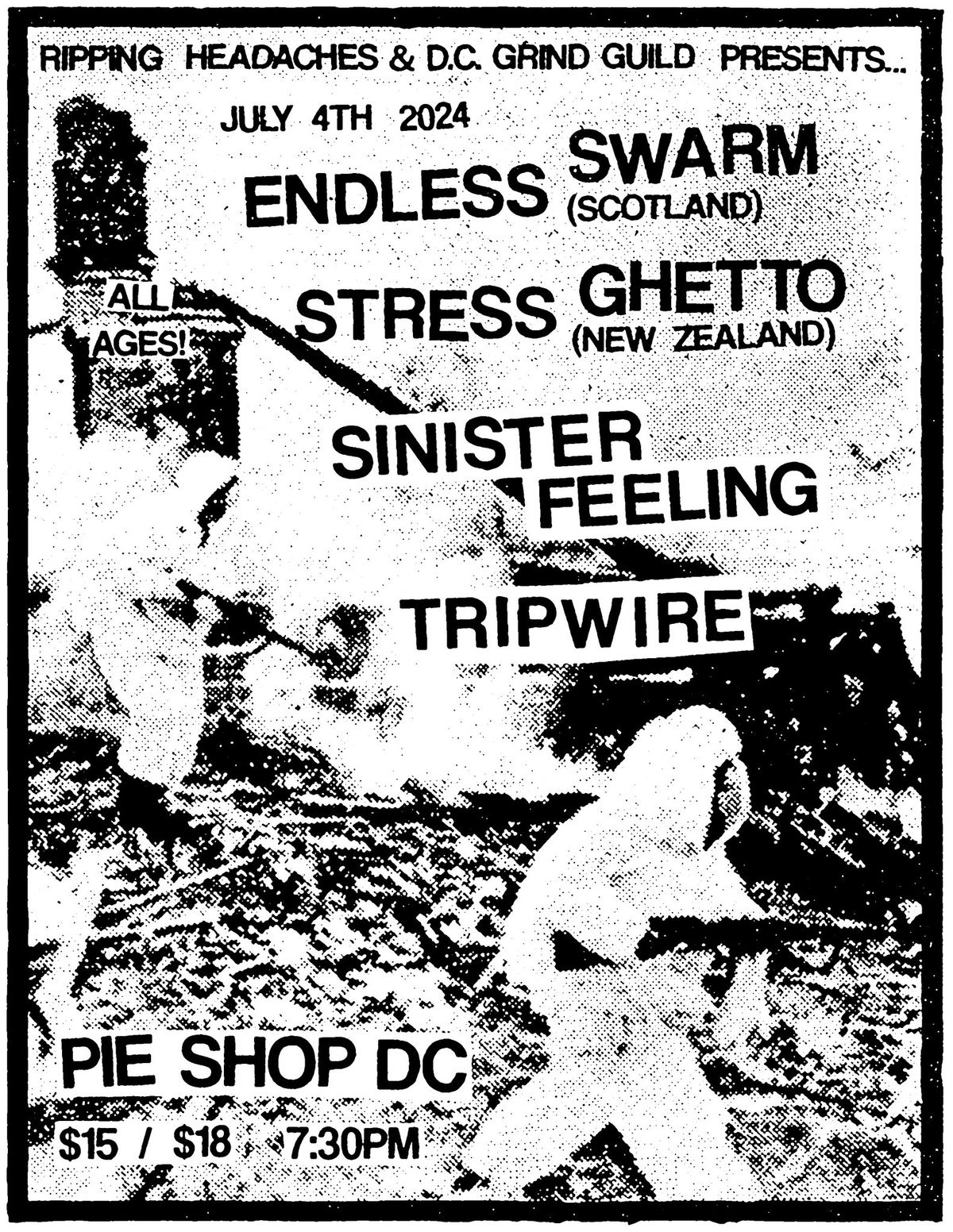 7\/4: Endless Swarm (Scotland), Stress Ghetto (New Zealand), Sinister Feeling, Tripwire @ Pie Shop DC