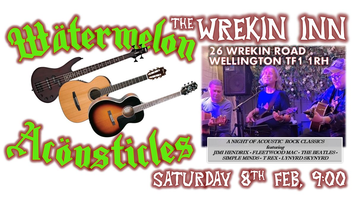 Watermelon Acousticles | Wrekin Inn, Wellington