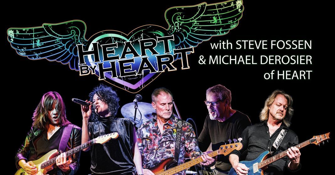 Heart By Heart with Original HEART members Steve Fossen & Michael Derosier at Center for the Arts