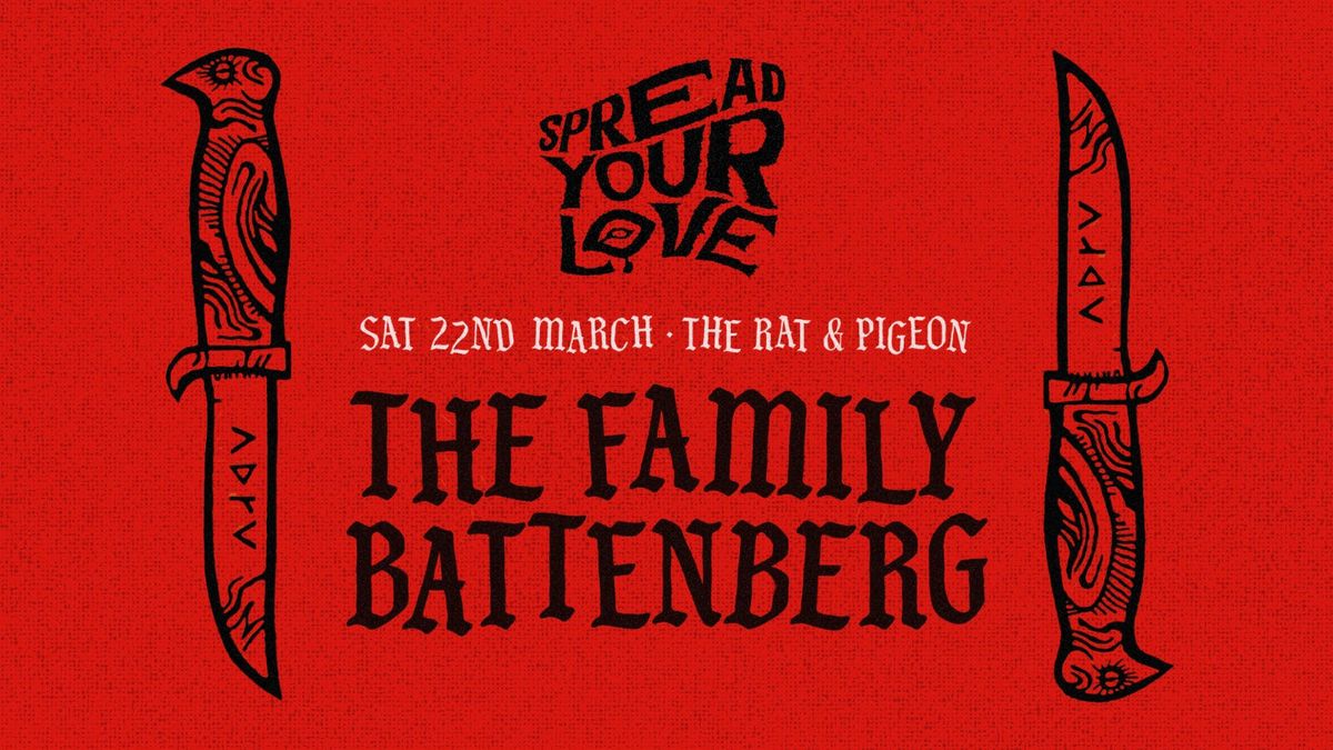 Spread Your Love presents.... THE FAMILY BATTENBERG