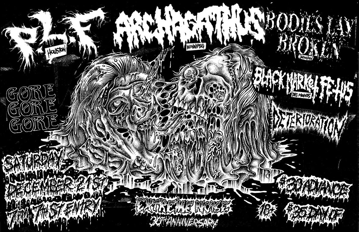 Extreme Noise 30th Anniversary: PLF, Archagathus, Bodies Lay Broken, BlackMarketFetus, Deterioration