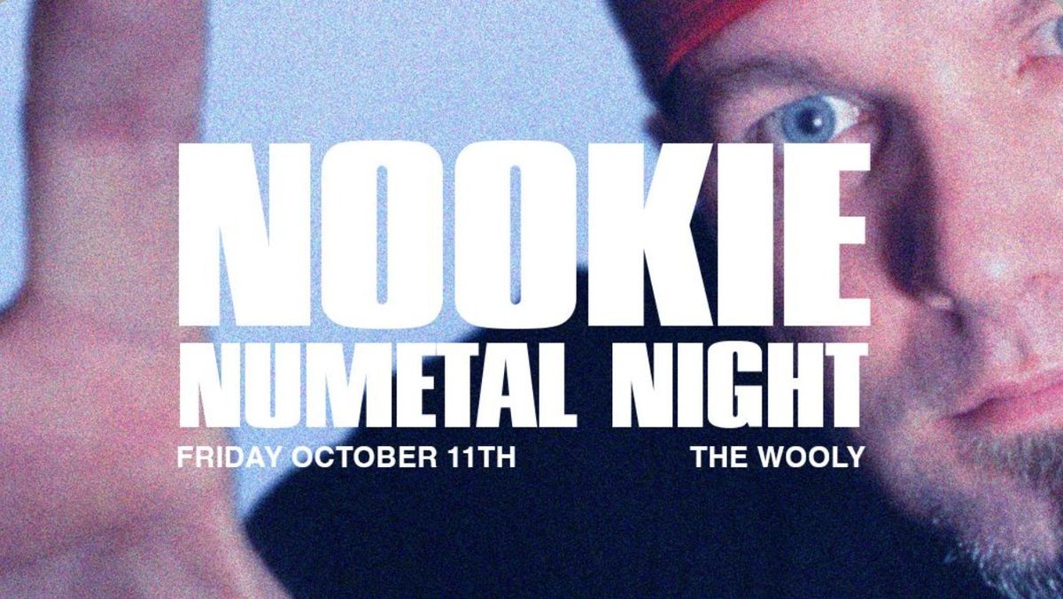 Fri 10.11 - Nookie Nu-Metal Night at The wooly