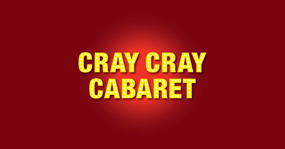 Cray Cray Cabaret: An Afternoon of Comedy & Music