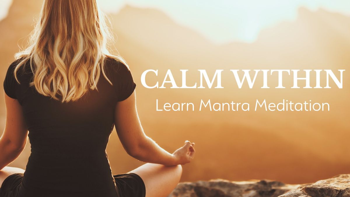 Calm Within: Learn Mantra Meditation