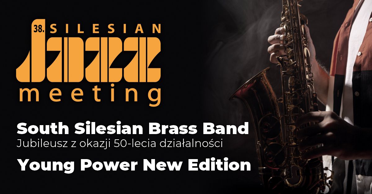 38.Silesian Jazz Meeting. Koncerty: 50 lat South Silesian Brass Band oraz Young Power New Edition