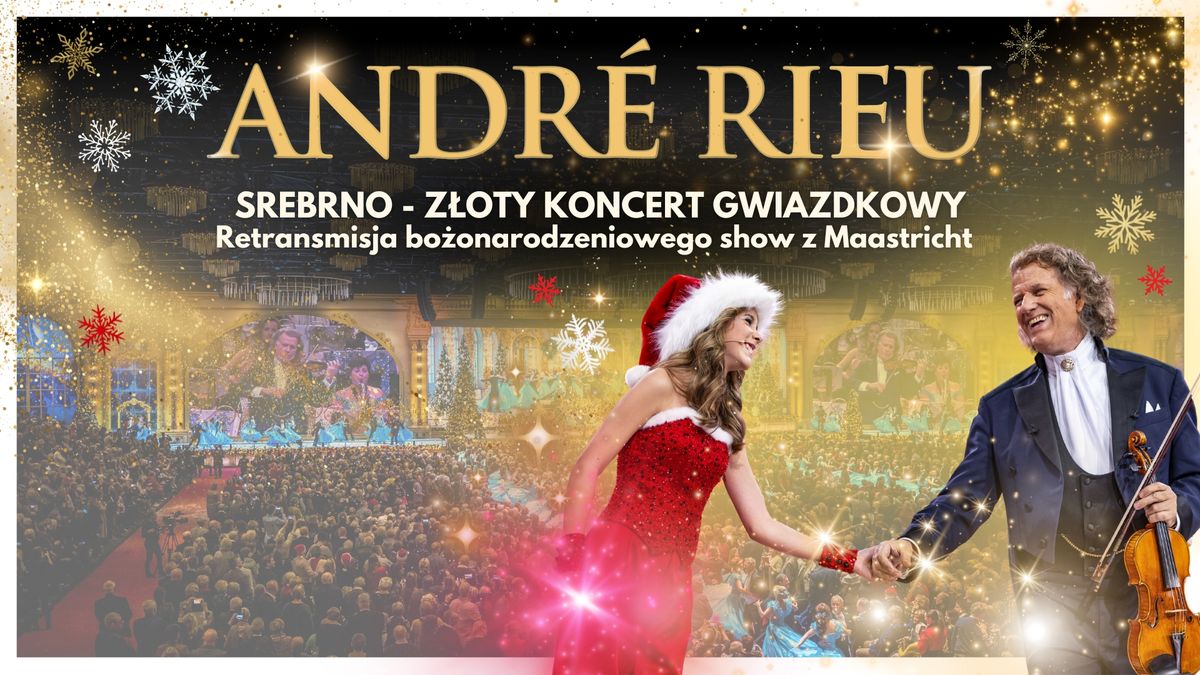 \u201eAndr\u00e9 Rieu. Srebrno-z\u0142oty koncert gwiazdkowy\u201d Retransmisja nowego bo\u017conarodzeniowego show z Maastri