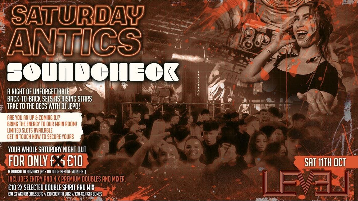  SATURDAY ANTICS - SOUNDCHECK Volume 5 -  DJ Showcase @ Level Nightclub Bolton
