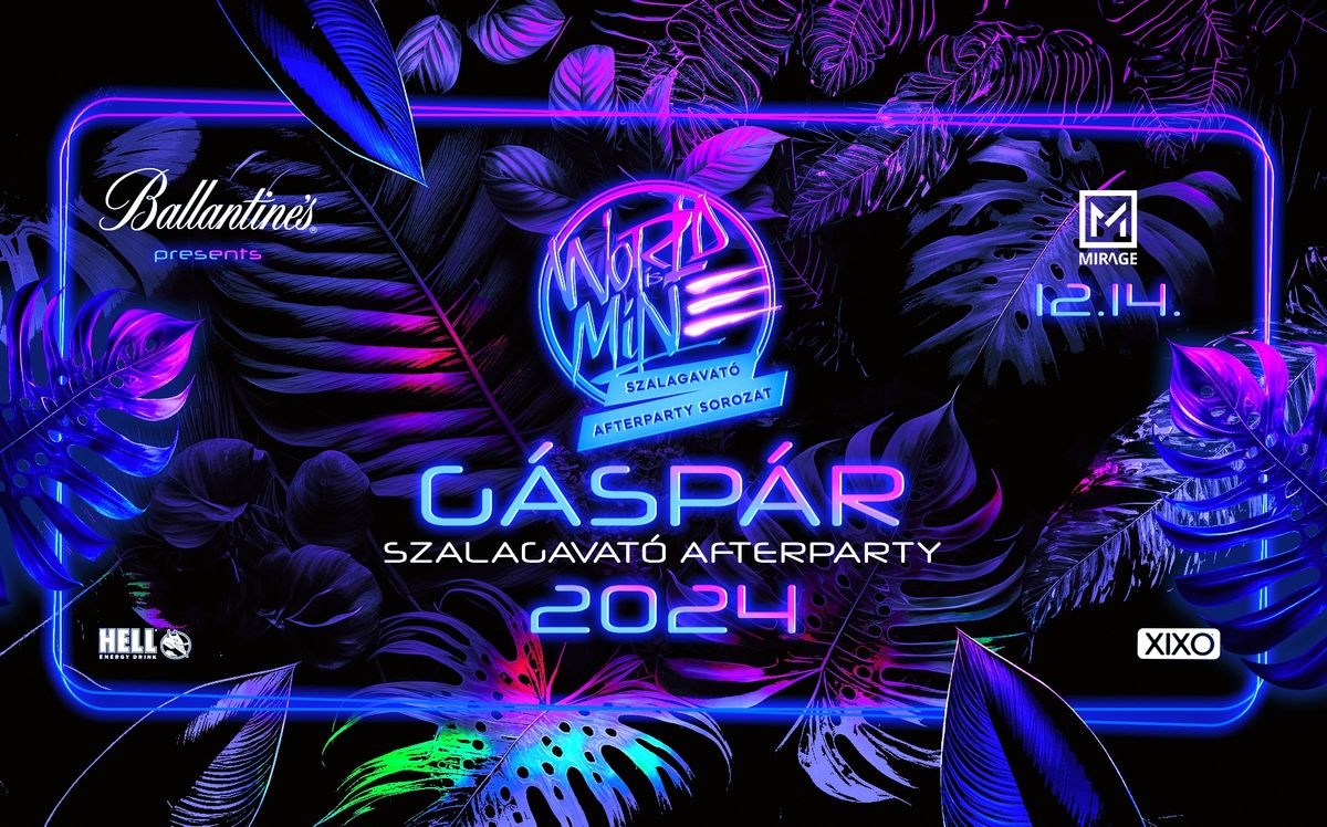 G\u00c1SP\u00c1R \u2718 WORLD IS MINE Szalagavat\u00f3 Afterparty | 2024\/12\/14 \u00bb @MIRAGE CLICH\u00c9