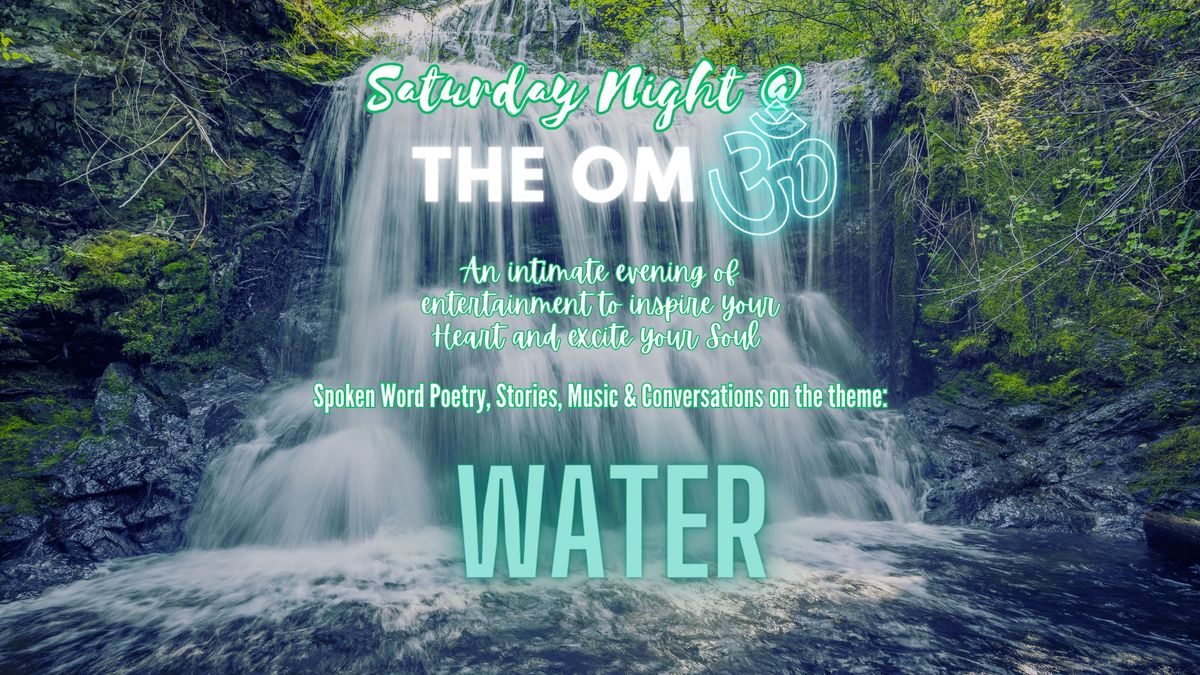 Saturday Night @ The OM - Water