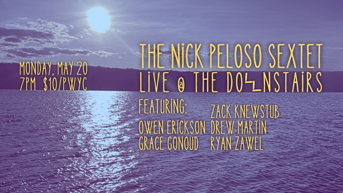 The Nick Peloso Sextet @ The Downstairs