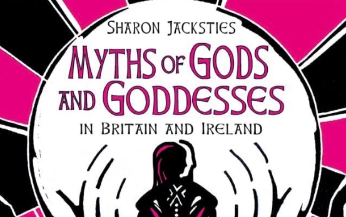 Myths of Gods and Goddesses in Britain and Ireland -Sharon Jacksties