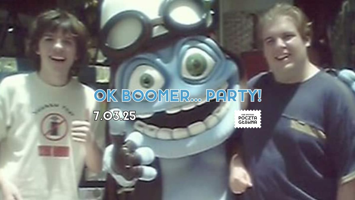 OK BOOMER... Party! 80s\/90s\/guilty pleasure w Krakowie! Lista FB!