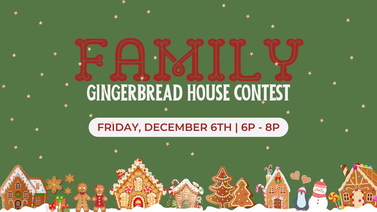 Family Gingerbread House Contest