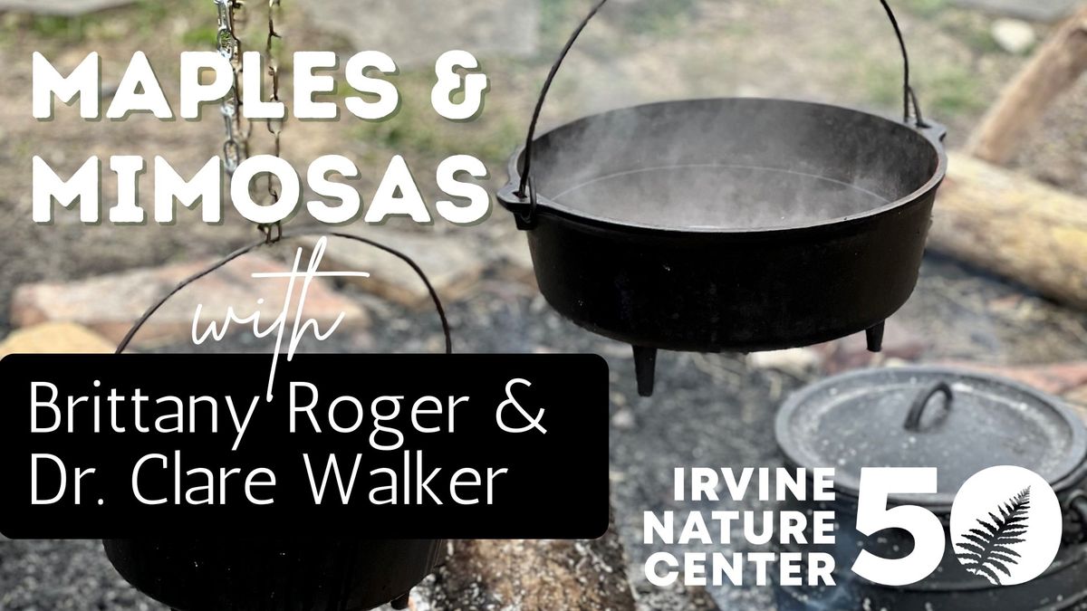 EAT, DRINK & LEARN: "Maples & Mimosas" at Irvine Nature Center 